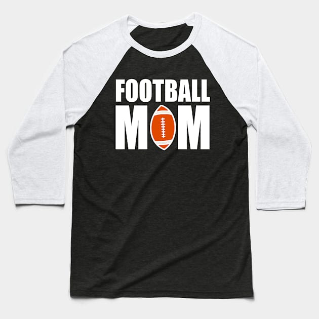 Football Mom,  Football Mama Baseball T-Shirt by slawers